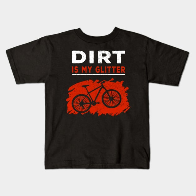 Dirt is my glitter mountain biking MTB Gift Kids T-Shirt by Lomitasu